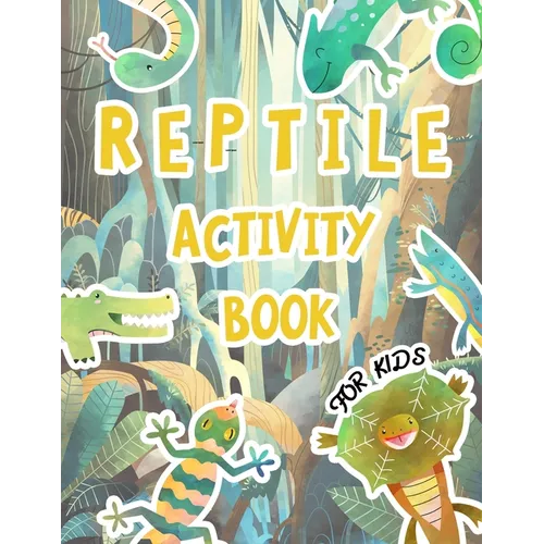 Reptile Activity Book For Kids: Awesome Facts For Kids, Jokes, Coloring Pages, Would You Rather, Mazes, Wordsearch and more fun activities