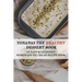 Yonanas The Healthy Dessert Book: 121 Easy & Delicious Homemade Ice Cream Recipe Book: Frozen Treats