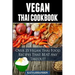 Vegan Thai: Over 35 Vegan Thai Food Recipes That BEAT Any Takeout