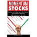 Momentum Stocks: Investing and Trading on the Stock Market Like a Genius by Analyzing and Understanding the Trends