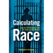 Calculating Race: Racial Discrimination in Risk Assessment