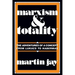Marxism and Totality: The Adventures of a Concept from Lukács to Habermas
