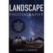 Landscape Photography: The Ultimate Guide to Landscape Photography At Night
