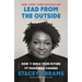 Lead from the Outside: How to Build Your Future and Make Real Change