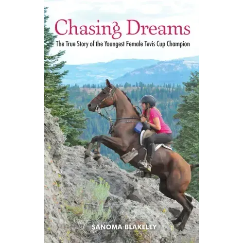 Chasing Dreams: The True Story of the Youngest Female Tevis Cup Champion
