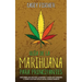 Guía de la Marihuana para Principiantes: Descubre los Usos del Cannabis y Aceite de Cannabis y Cómo Cultivar esta Planta Correctamente