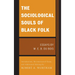 The Sociological Souls of Black Folk: Essays by W. E. B. Du Bois