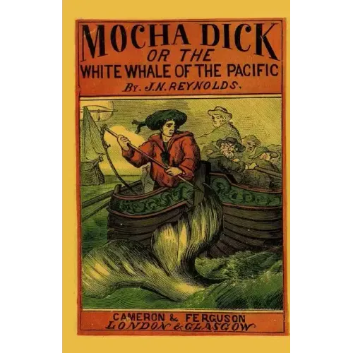 Mocha Dick: Or The White Whale of the Pacific