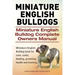 Miniature English Bulldogs. Miniature English Bulldog Complete Owners Manual. Miniature English Bulldog book for care, costs, feeding, grooming, healt