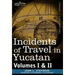 Incidents of Travel in Yucatan, Vols. I and II