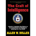 The Craft of Intelligence: America's Legendary Spy Master on the Fundamentals of Intelligence Gathering for a Free World