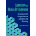 Addiction in Human Development: Developmental Perspectives on Addiction and Recovery