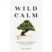 Wild Calm: A Direct Approach to Happiness