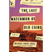 The Last Watchman of Old Cairo
