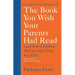 The Book You Wish Your Parents Had Read: (And Your Children Will Be Glad That You Did)