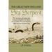 The Great New England Sea Serpent: An Account of Unknown Creatures Sighted by Many Respectable Persons Between 1638 and the Present Day