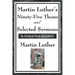 Martin Luther's Ninety-Five Theses and Selected Sermons