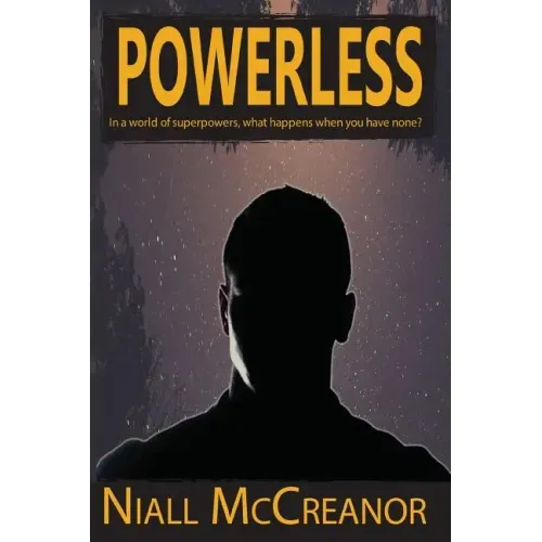 Powerless: In a world of superpowers, what happens when you have none?
