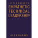 The Little Guide to Empathetic Technical Leadership