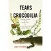 Tears for Crocodilia: Evolution, Ecology, and the Disappearance of One of the World's Most Ancient Animals