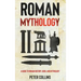 Roman Mythology: A Guide to Roman History, Gods, and Mythology