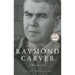 Raymond Carver: A Writer's Life