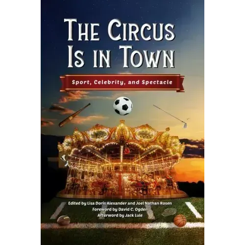 The Circus Is in Town: Sport, Celebrity, and Spectacle