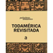 Todamérica Revisitada