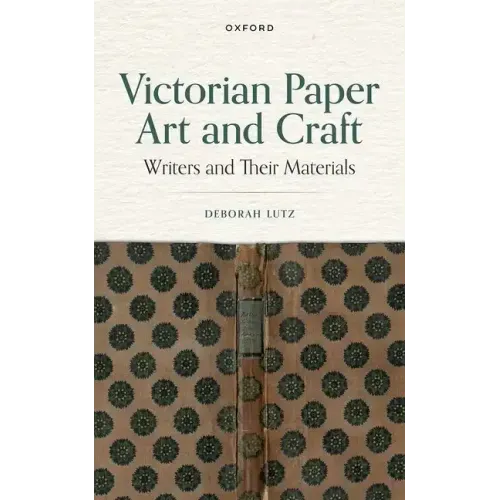 Victorian Paper Art and Craft: Writers and Their Materials