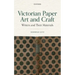 Victorian Paper Art and Craft: Writers and Their Materials