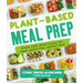 Plant-Based Meal Prep: Simple, Make-Ahead Recipes for Vegan, Gluten-Free, Comfort Food