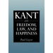Kant on Freedom, Law, and Happiness