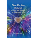 Now Do You Believe?: Living the Gospel in Everyday Life