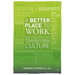 A Better Place To Work: Daily Practices That Transform Culture