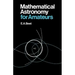 Mathematical Astronomy for Amateurs