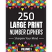250 Large Print Number Ciphers to Sharpen Your Mind: A Number Cipher Puzzle Book Volume 1