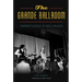 The Grande Ballroom: Detroit's Rock 'n' Roll Palace