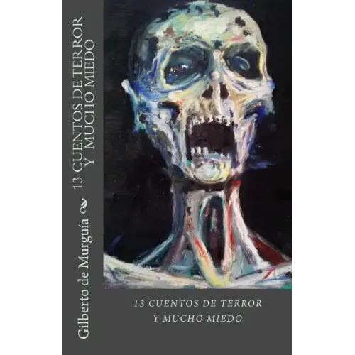 13 Cuentos de Terror y Mucho Miedo: 13 Cuentos de Terros y Mucho Miedo