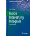 Inside Interesting Integrals: A Collection of Sneaky Tricks, Sly Substitutions, and Numerous Other Stupendously Clever, Awesomely Wicked, and Devilish