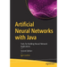 Artificial Neural Networks with Java: Tools for Building Neural Network Applications
