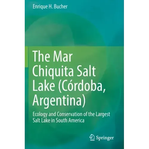 The Mar Chiquita Salt Lake (Córdoba, Argentina): Ecology and Conservation of the Largest Salt Lake in South America