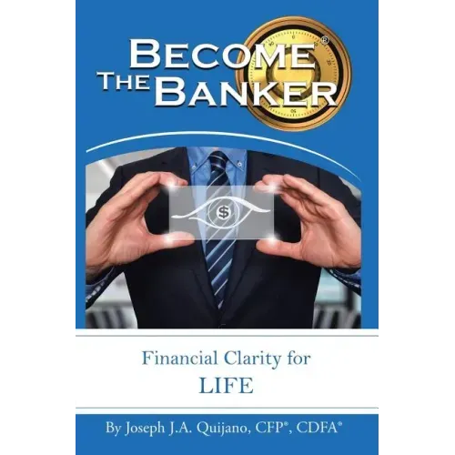 Become the Banker: Financial Clarity for Life