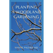 Planting a Woodland Gardening: An Ultimate Guide To Designing and Planting Of Woodland