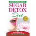 Sugar Detox: The Ultimate Beginner's Diet Guide Recipes Solution To Sugar Detox Your Body & Quickly Beat the Sugar Cravings Addicti