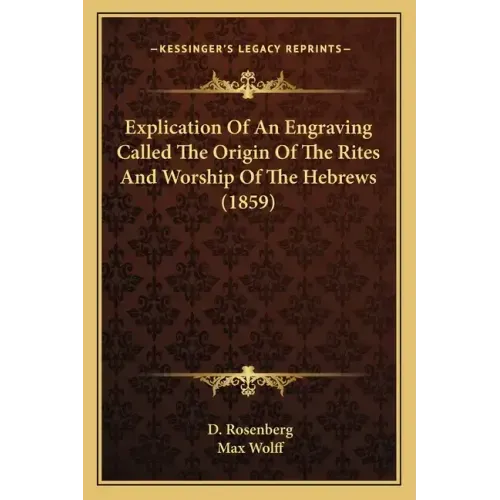 Explication Of An Engraving Called The Origin Of The Rites And Worship Of The Hebrews (1859)