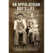An Appalachian Boy's Life: A Walk in Three Centuries