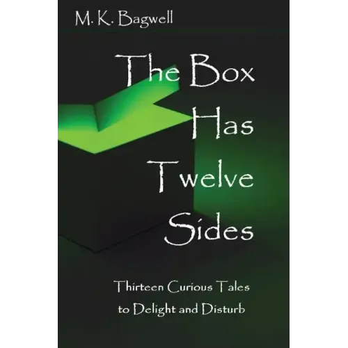The Box Has Twelve Sides: Thirteen Curious Tales to Delight and Disturb