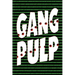 Gang Pulp
