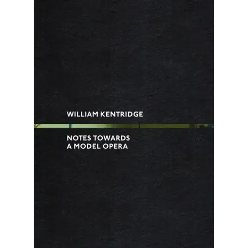 William Kentridge: Notes Towards a Model Opera
