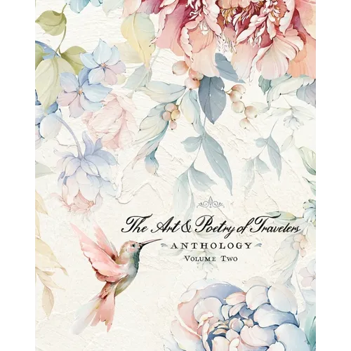 The Art & Poetry of Travelers: Volume Two